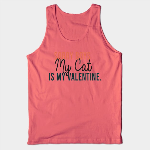 Sorry Boys My Cat Is My Valentine Tank Top by ForYouByAG